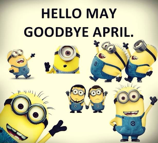 Hello May Goodbye April Month